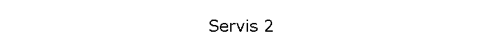 Servis 2